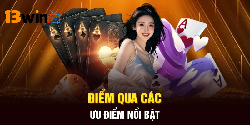 Những ưu điểm nổi bật giúp nhà cái 13win trở thành nhà cái uy tín hàng đầu